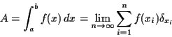 \begin{displaymath}\displaystyle A = \int^b_a f(x)\,dx = %
\lim_{n \to \infty} \sum^n_{i=1} f(x_i) \delta_{x_i}
\end{displaymath}